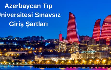 Azerbaycan Tıp Üniversitesi Sınavsız Giriş Şartları